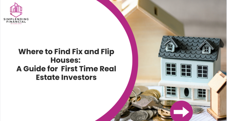 Where to Find Fix and Flip Houses: A Guide for  First Time Real Estate Investors
