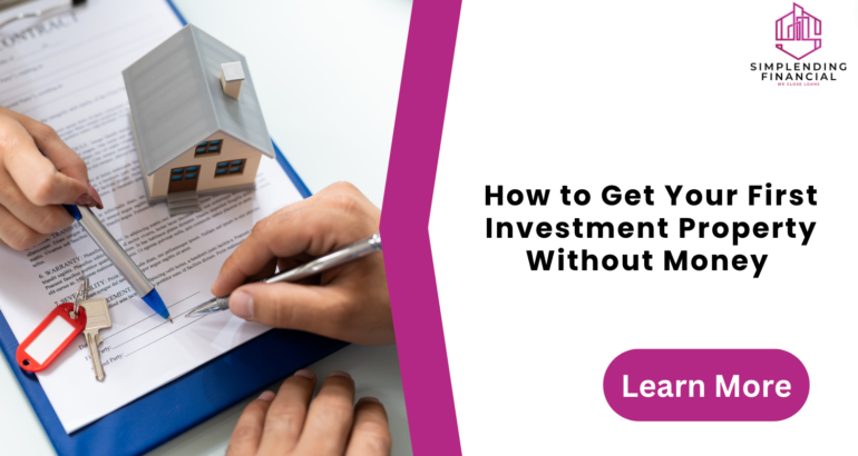 How to Get Your First Investment Property Without Money: A  Comprehensive Guide