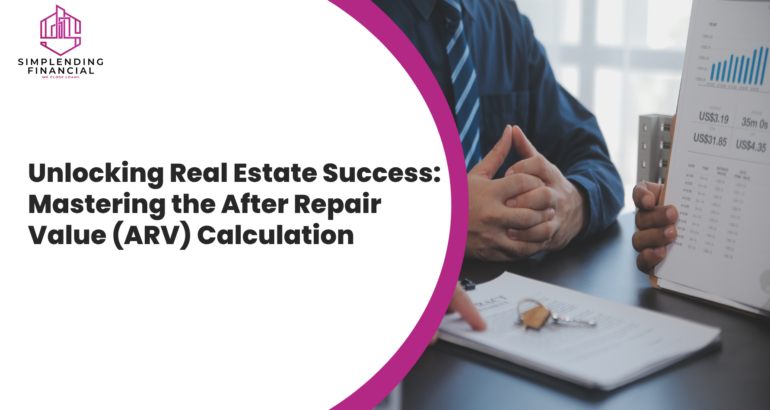 Unlocking Real Estate Success: Mastering the After Repair Value (ARV) Calculation