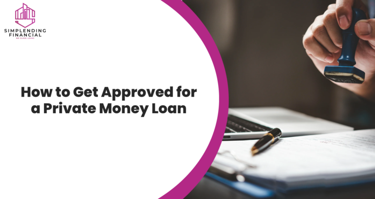 How to Get Approved for a Private Money Loan