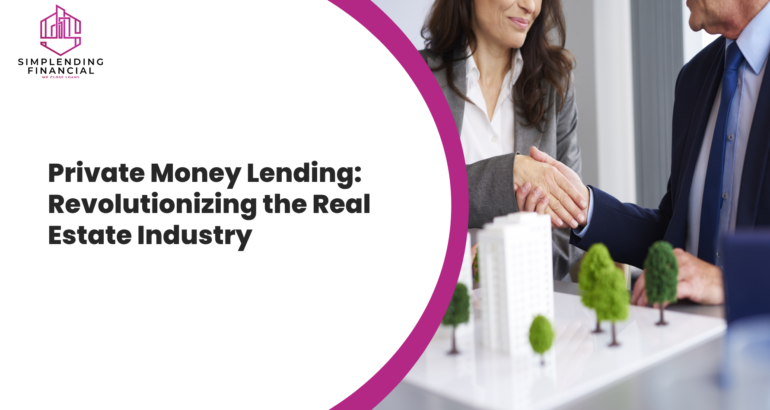 Private Money Lending: Revolutionizing the Real Estate Industry