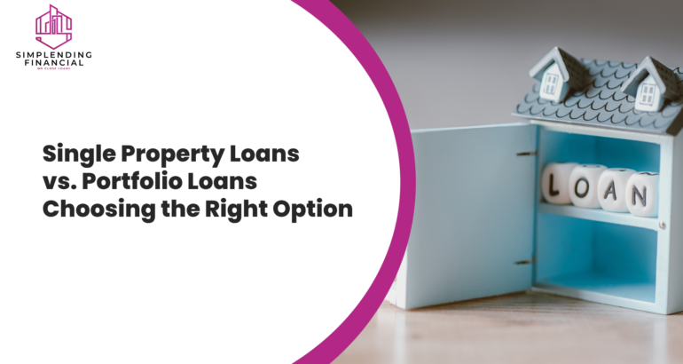 Single Property Loans vs. Portfolio Loans Choosing the Right Option