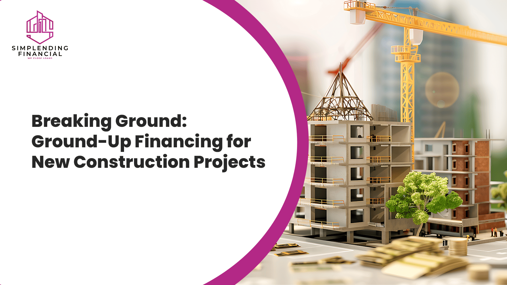Breaking Ground: Ground-Up Financing for New Construction Projects