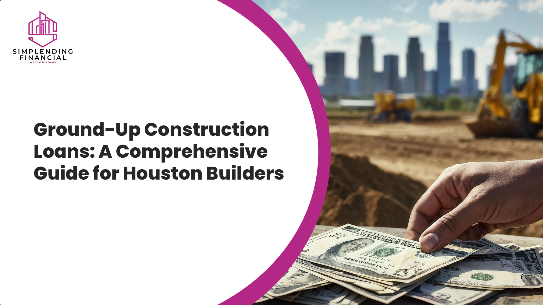 Ground Up Construction Loans: A Comprehensive Guide for Houston Builders