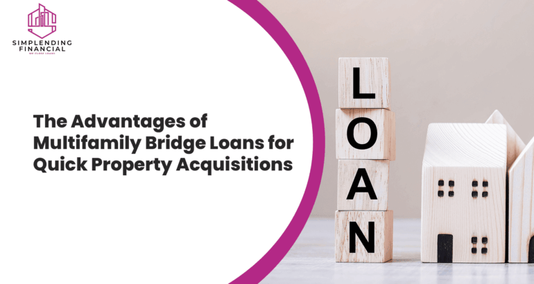 The Advantages of Multifamily Bridge Loans for Quick Property Acquisitions