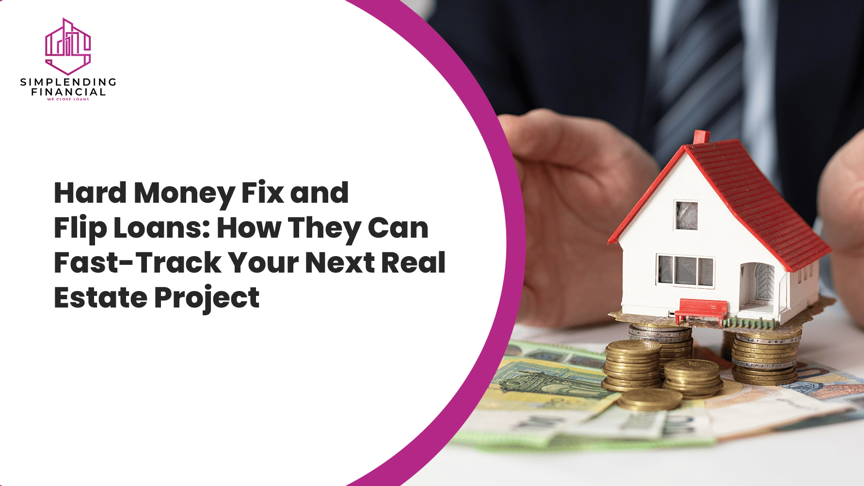 Hard Money Fix and Flip Loans: How They Can Fast-Track Your Next Real Estate Project
