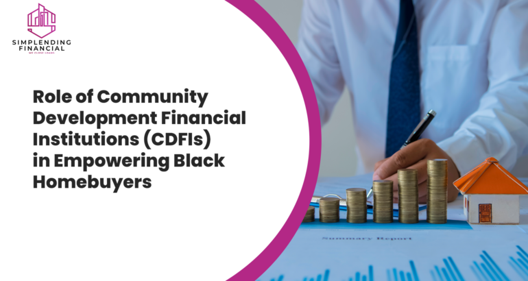 Role of Community Development Financial Institutions (CDFIs) in Empowering Black Homebuyers