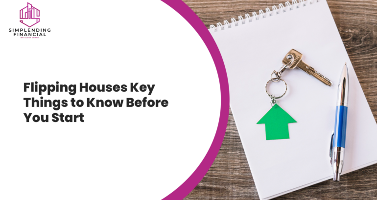 Flipping Houses Key Things to Know Before You Start