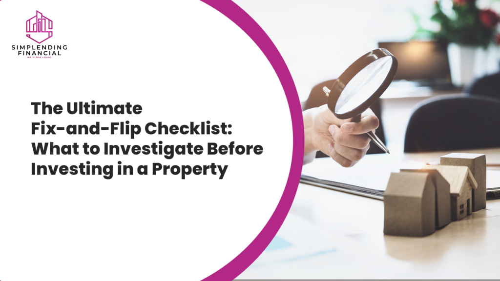 The Ultimate Fix-and-Flip Checklist: What to Investigate Before Investing in a Property
