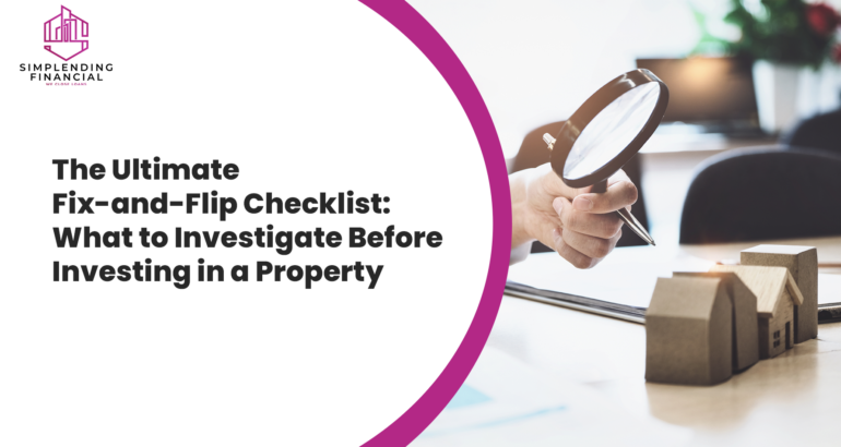 The Ultimate Fix-and-Flip Checklist: What to Investigate Before Investing in a Property