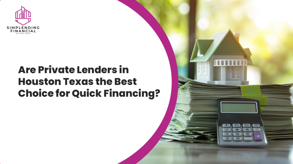 Are Private Lenders in Houston Texas the Best Choice for Quick Financing?