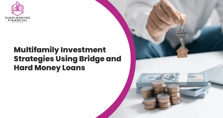 Multifamily Investment Strategies Using Bridge and Hard Money Loans