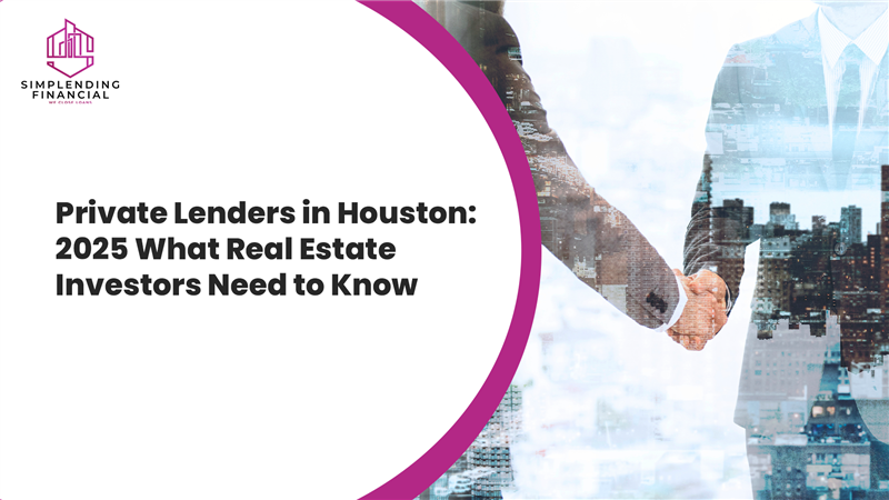 Private Lenders in Houston Texas: 2025 What Real Estate Investors Need to Know