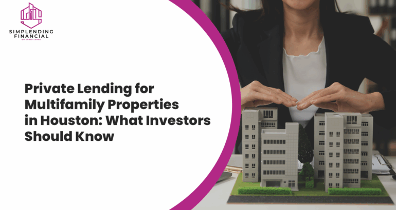 Private Lending for Multifamily Properties in Houston Texas: What Investors Should Know