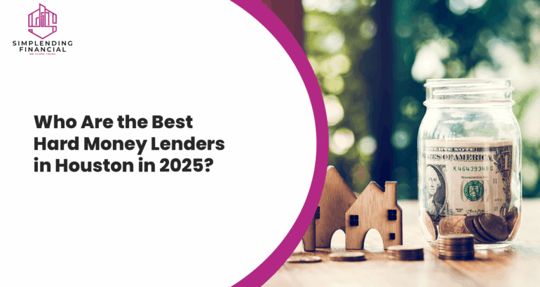 Who Are the Best Hard Money Lenders in Houston in 2025?
