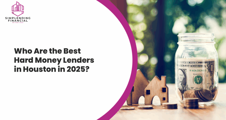 Who Are the Best Hard Money Lenders in Houston in 2025?
