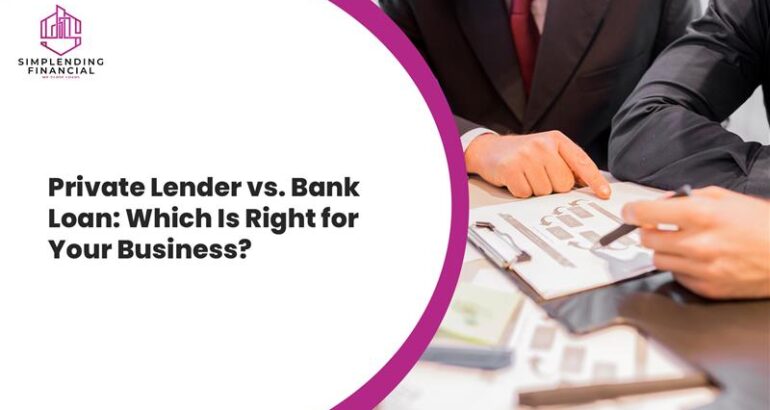 Private Lender vs. Bank Loan: Which Is Right for Your Business?