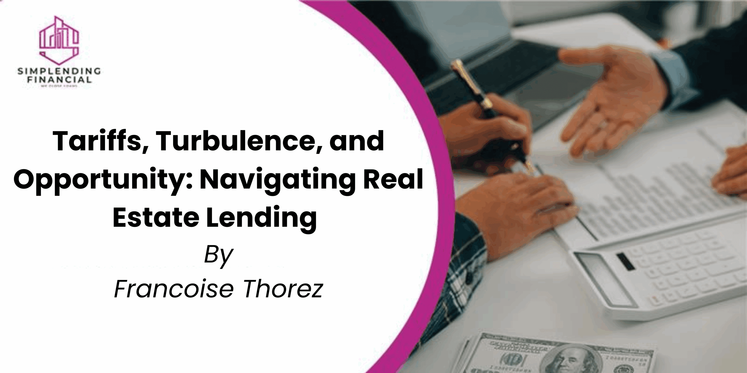 Tariffs, Turbulence, and Opportunity: Navigating Real Estate Lending
