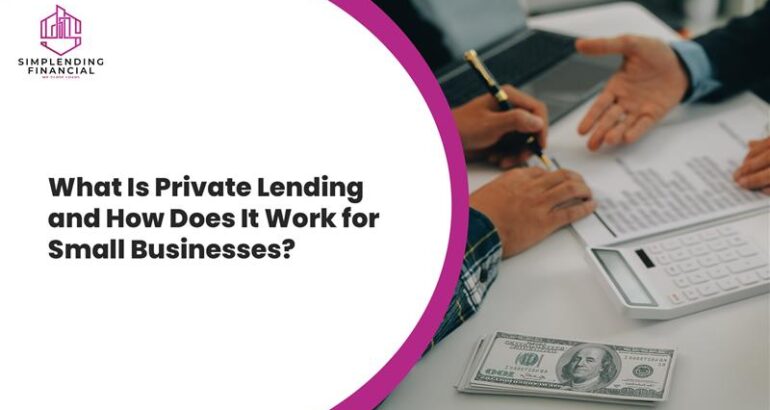 What Is Private Lending and How Does It Work for Small Businesses?