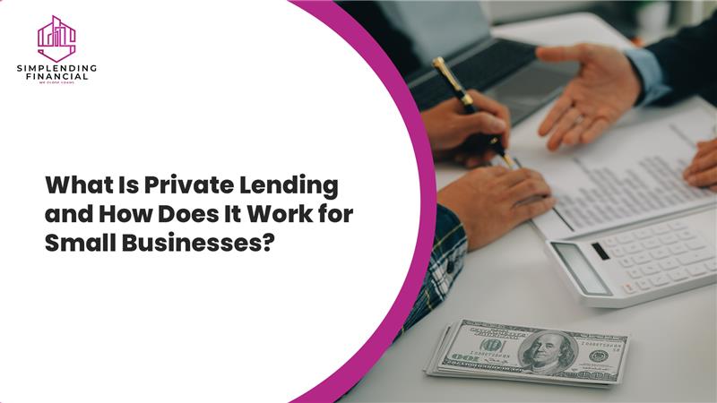 What Is Private Lending and How Does It Work for Small Businesses?