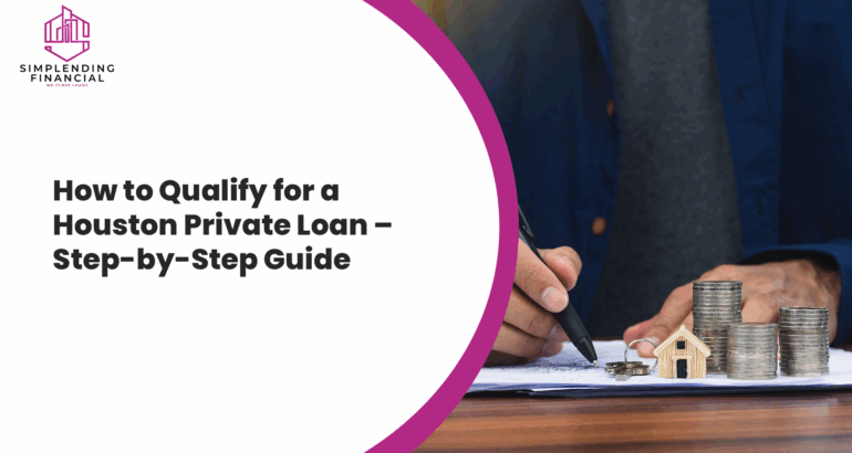 How to Qualify for a Houston Private Loan – Step-by-Step Guide