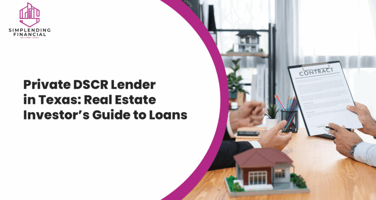 Private DSCR Lender in Texas: Real Estate Investor’s Guide to Loans