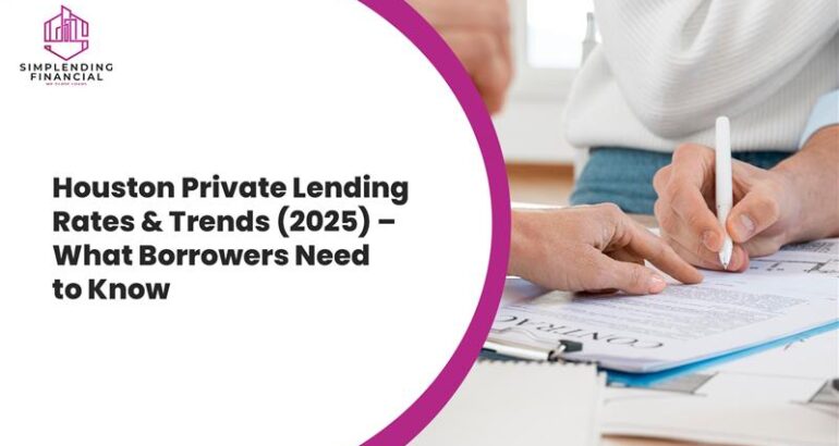 Houston Private Lending Rates & Trends (2025) – What Borrowers Need to Know