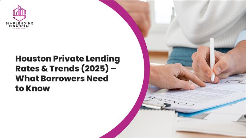 Houston Private Lending Rates & Trends (2025) – What Borrowers Need to Know