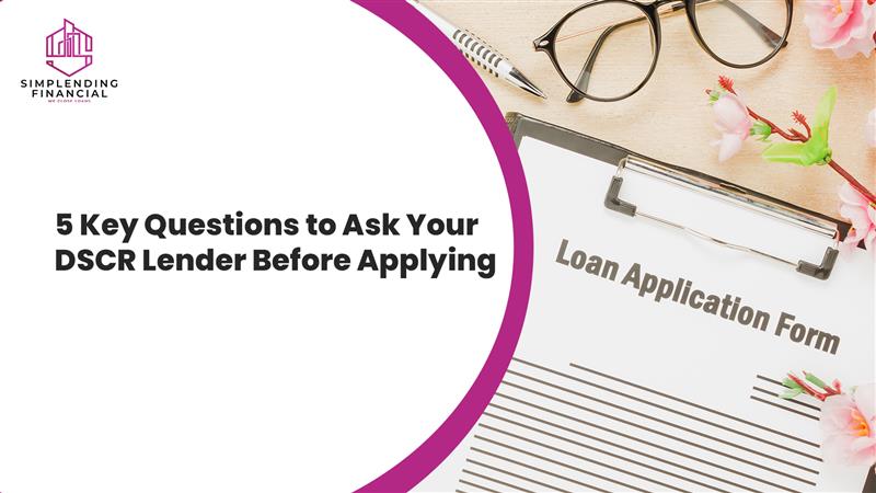 5 Key Questions to Ask Your DSCR Lender Before Applying