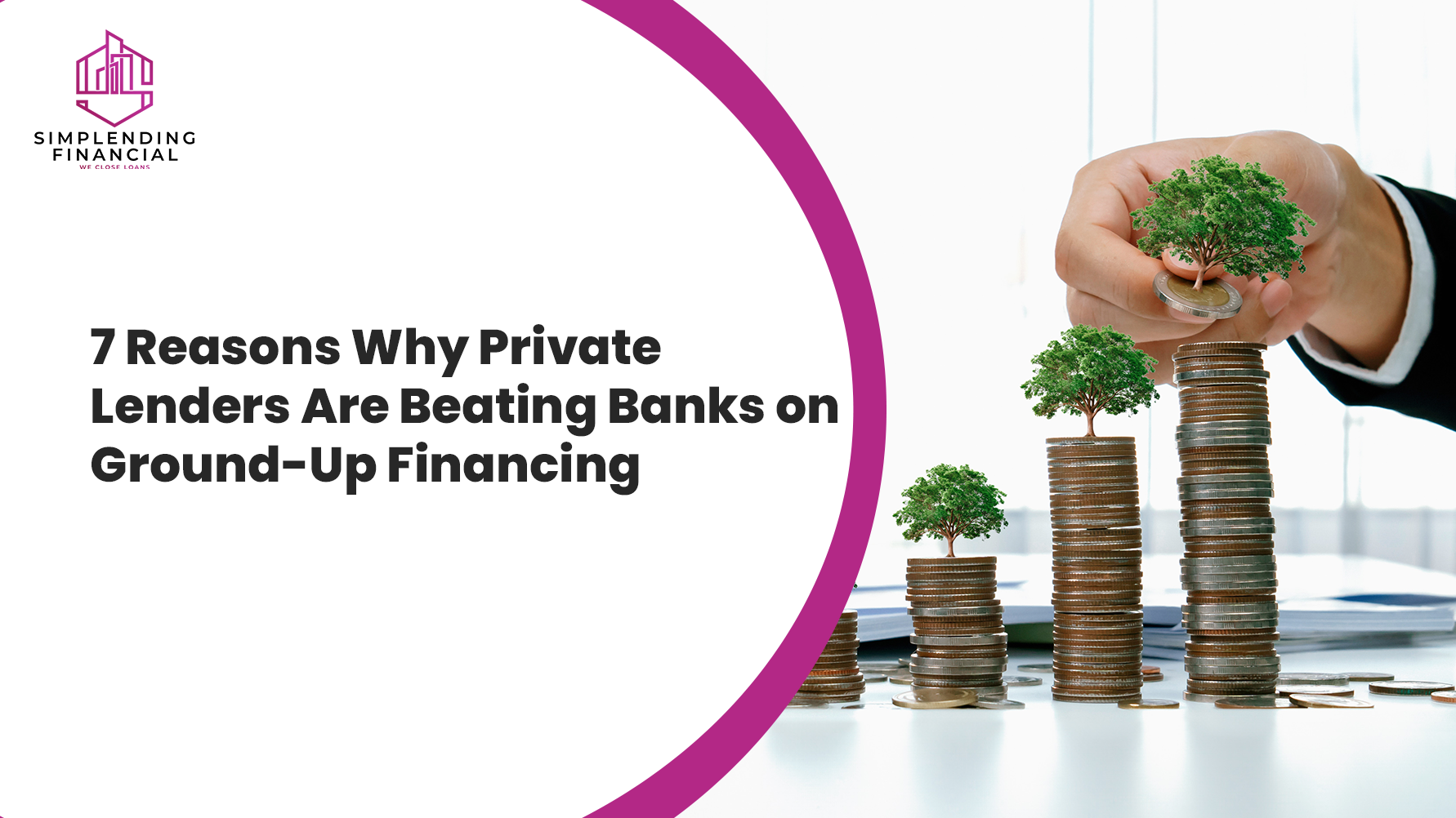 7 Reasons Why Private Lenders Are Beating Banks on Ground-Up Financing