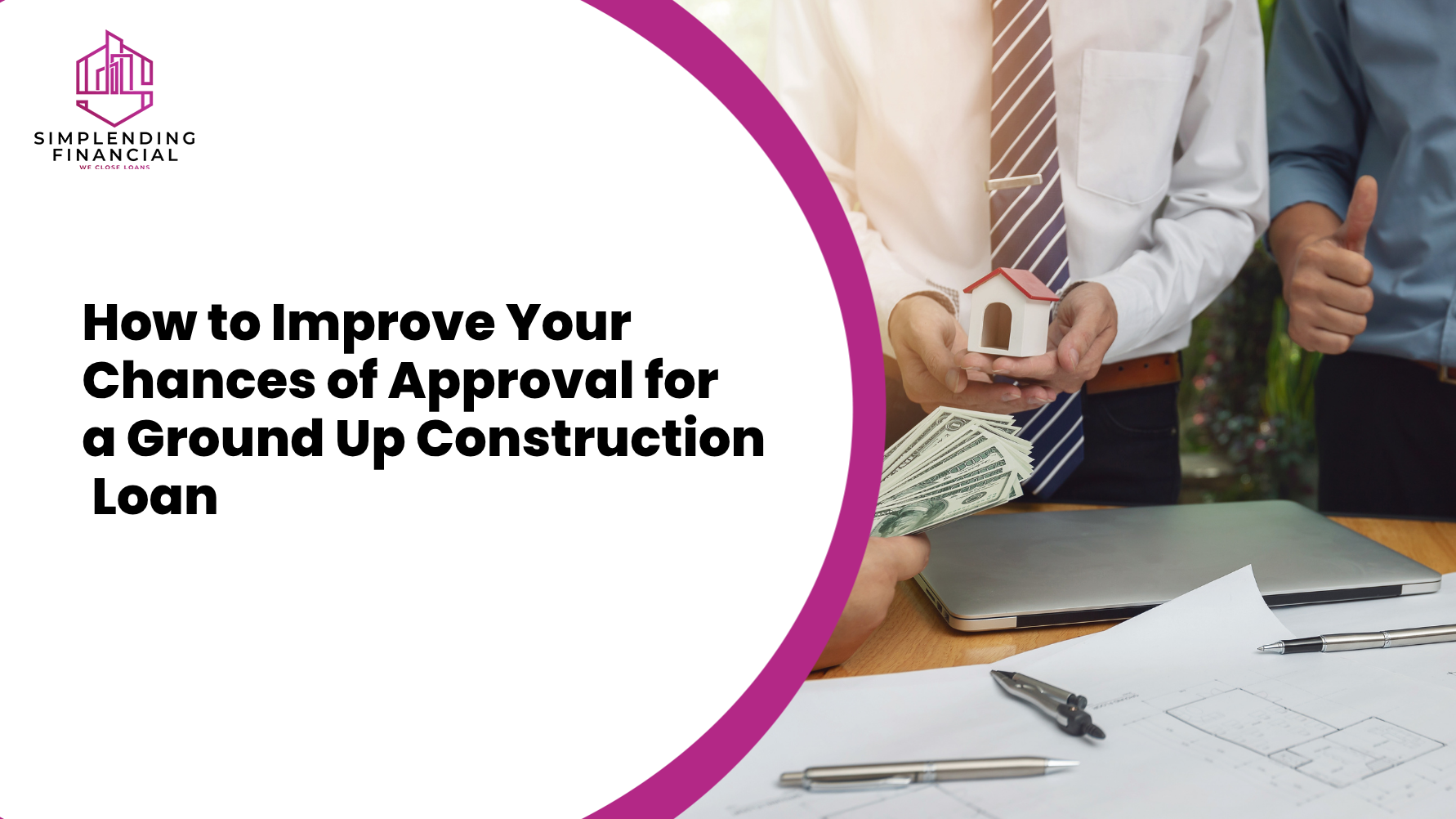 How to Improve Your Chances of Approval for a Ground Up Construction Loan