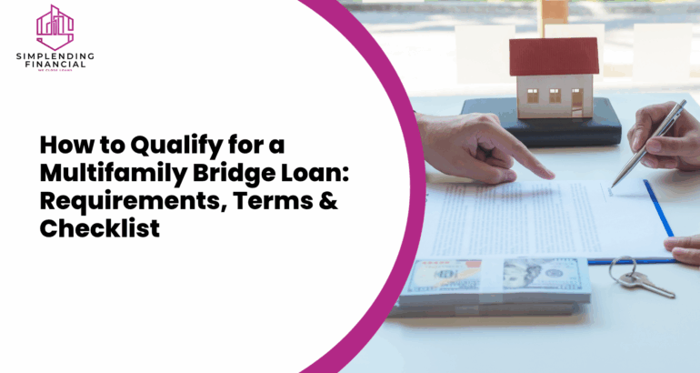 How to Qualify for a Multifamily Bridge Loan: Requirements, Terms & Checklist