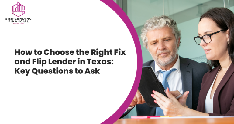 How to Choose the Right Fix and Flip Lender in Texas: Key Questions to Ask