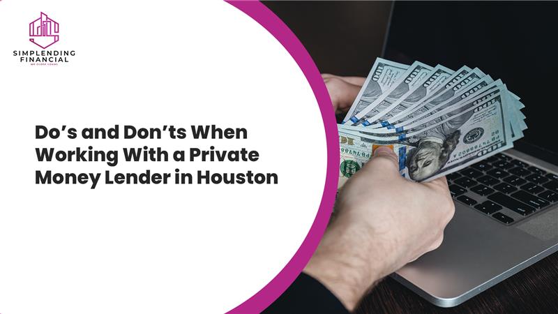 Do’s and Don’ts When Working With a Private Money Lender in Houston