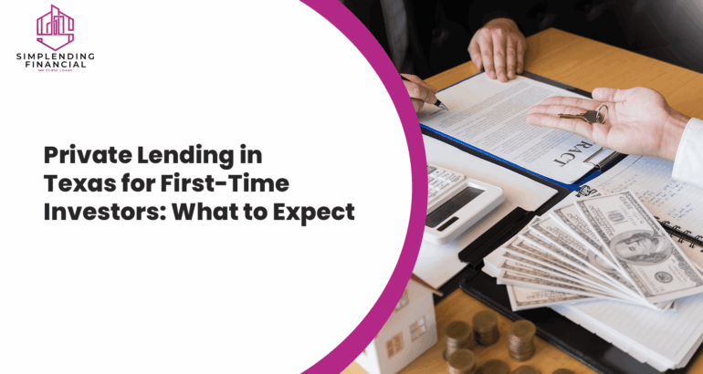 Private Lending in Texas for First-Time Investors: What to Expect
