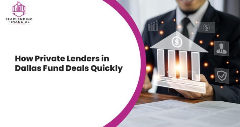 How Private Lenders in Dallas Fund Deals Quickly