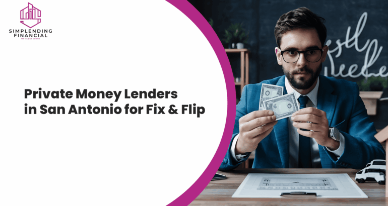Private Money Lenders in San Antonio for Fix and Flip