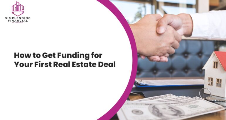 How to Get Funding for Your First Real Estate Deal
