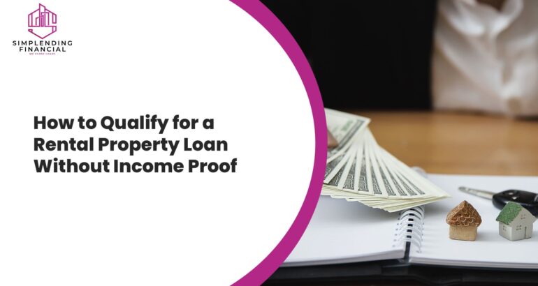 How to Qualify for a Rental Property Loan Without Income Proof