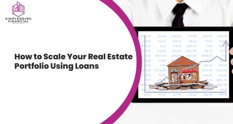 How to Scale Your Real Estate Portfolio Using Loans