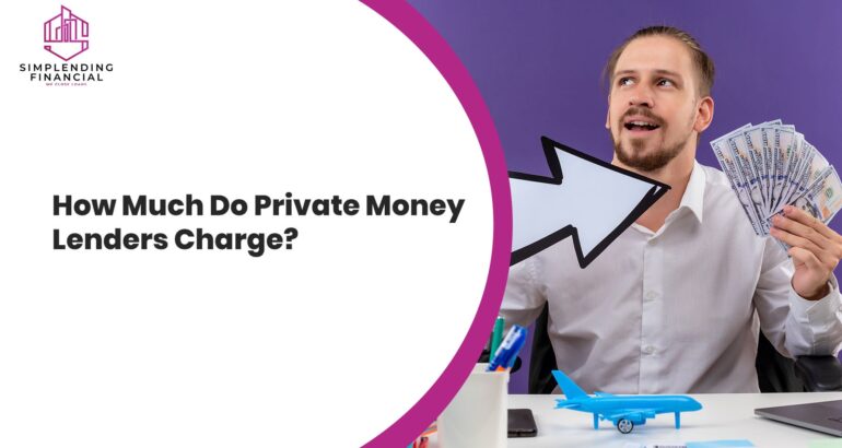 How Much Do Private Money Lenders Charge?