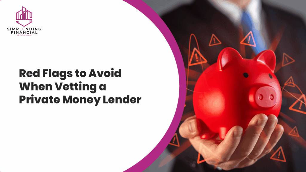 Red Flags to Avoid When Vetting a Private Money Lender