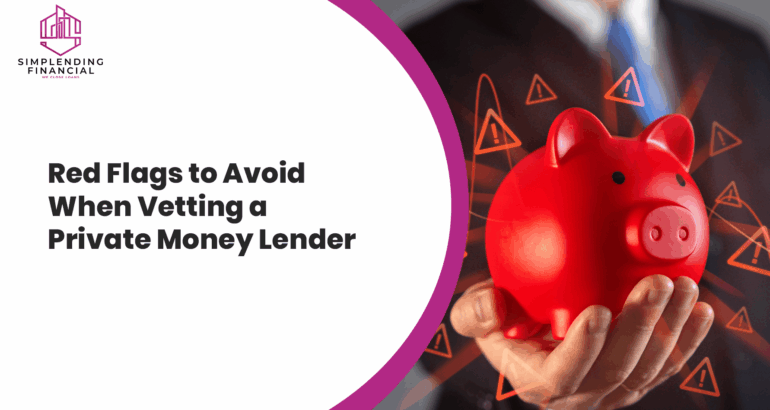 Red Flags to Avoid When Vetting a Private Money Lender