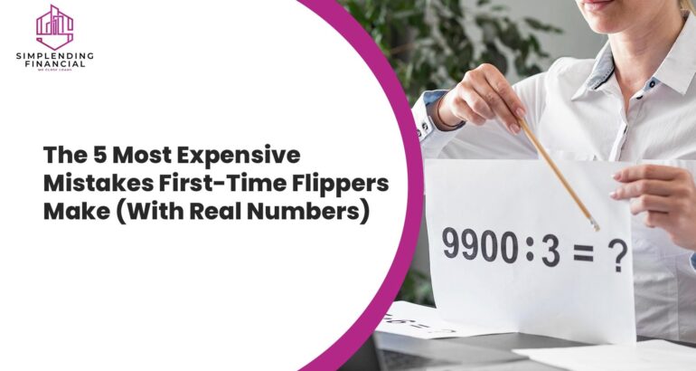 The 5 Most Expensive Mistakes First Time Flippers Make (With Real Numbers) 