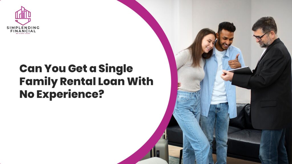 Can You Get a Single Family Rental Loan With No Experience?