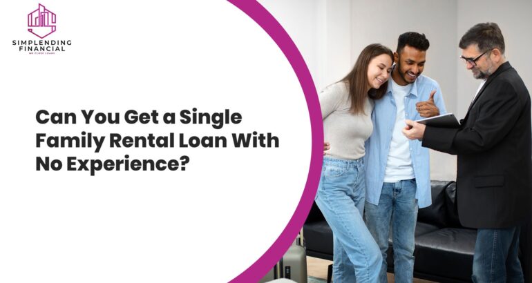 Can You Get a Single Family Rental Loan With No Experience?