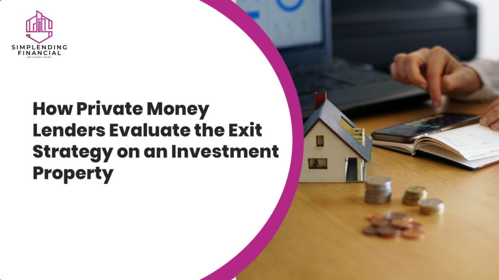 How Private Money Lenders Evaluate the Exit Strategy on an Investment Property
