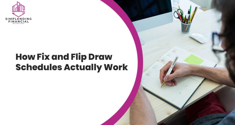 How Fix and Flip Draw Schedules Actually Work