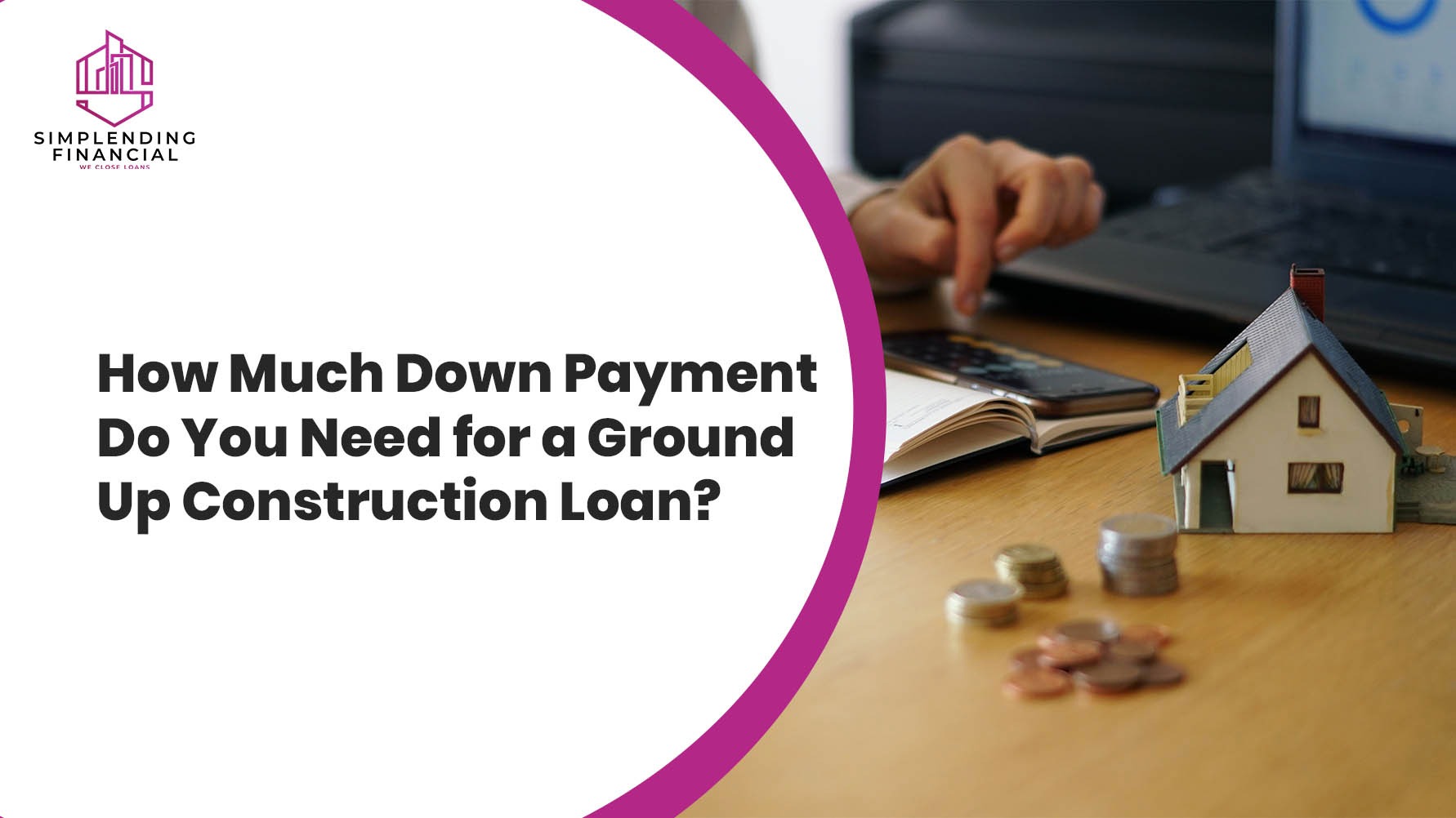 How Much Down Payment Do You Need for a Ground Up Construction Loan?